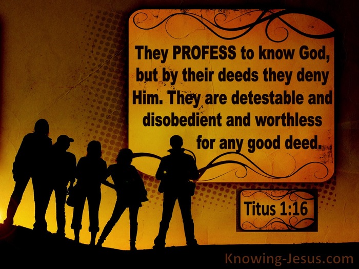 Titus 1:16 They Profess To Know God But Deny Him (orange)