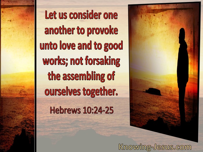 Hebrews 10:24,25 Let Us Consider One Another To Provoke Unto Love And Good Works (utmost)07:10