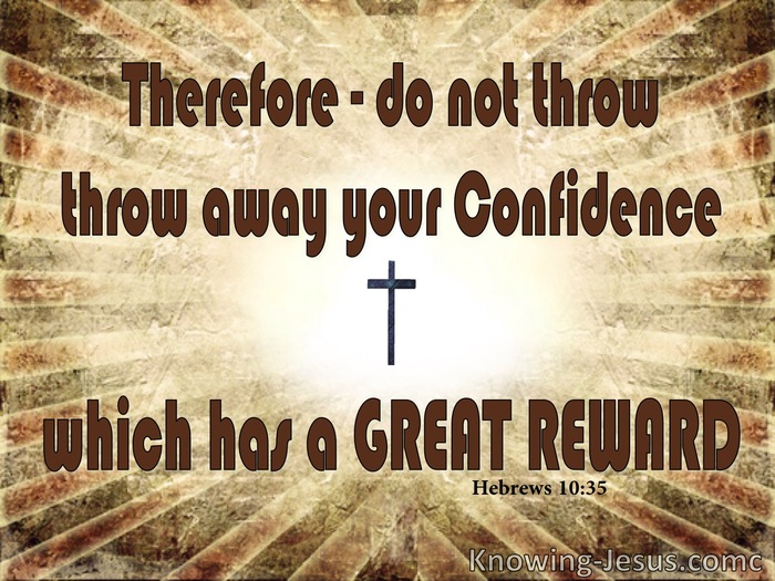 Hebrews 10:35 Your Confidence in Christ Has Great Reward (brown)