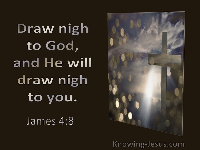 James 4:8 Draw Nigh To God And He Will Draw Night To You (utmost)11:04