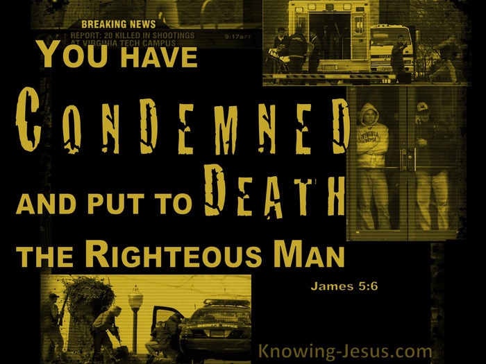 James 5:6 You Condemned And Put The Righteous Man To Death (black)