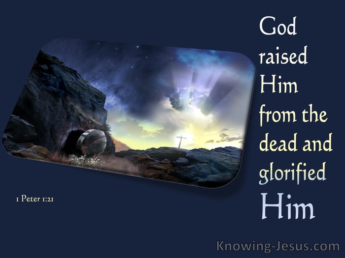 1 Peter 1:21 God Raised Him From The Dead And Glorified Him (navy)