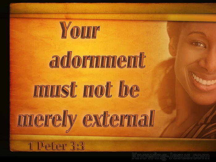 1 Peter 3:3 Your Adornment Must Not Be Merely External (black)