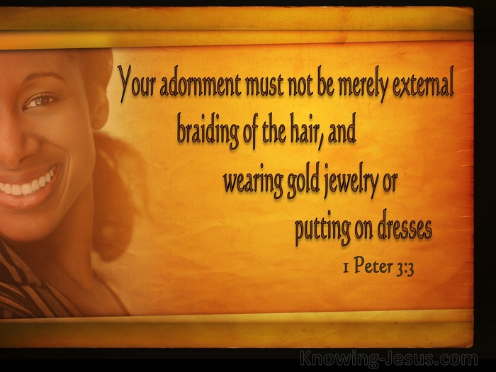 1 Peter 3:3 Your Adornment Must Not Be Merely External (orange)