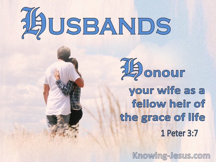 1 Peter 3:7 Husbands Honour Your Wife As A Fellow Heir Of the Grace Of Life (blue)