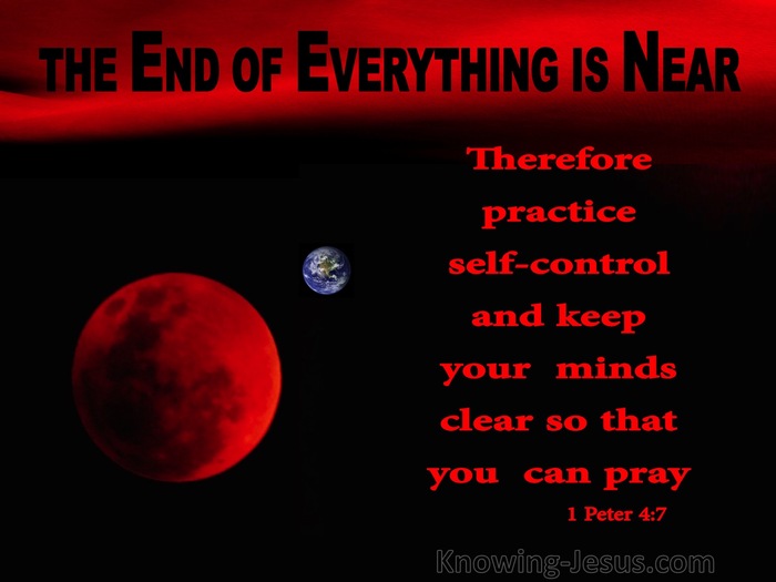1 Peter 4:7 The End Of Everything Is Near (red)