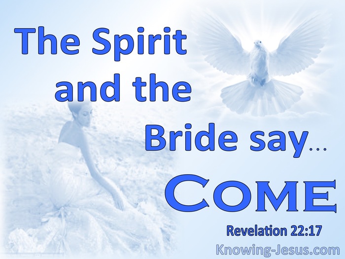 Revelation 22:17 The Spirit And The Bride Say Come (blue)