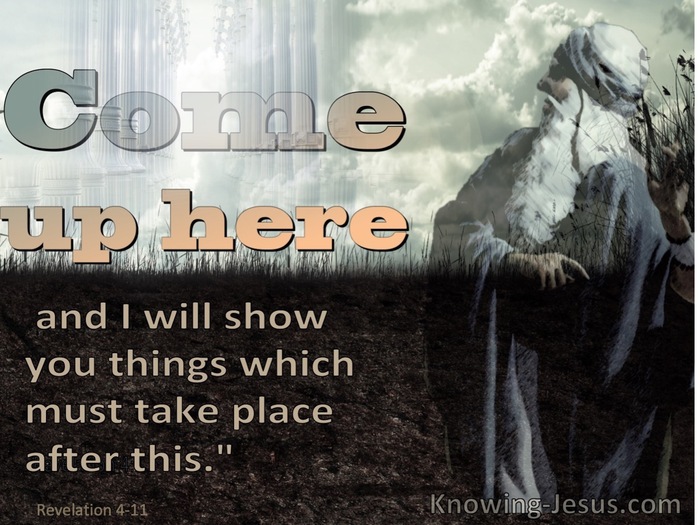 Revelation 4:11 Revelation 4:11 Come Up Here And I Will Show You What Must Take Place (brown)