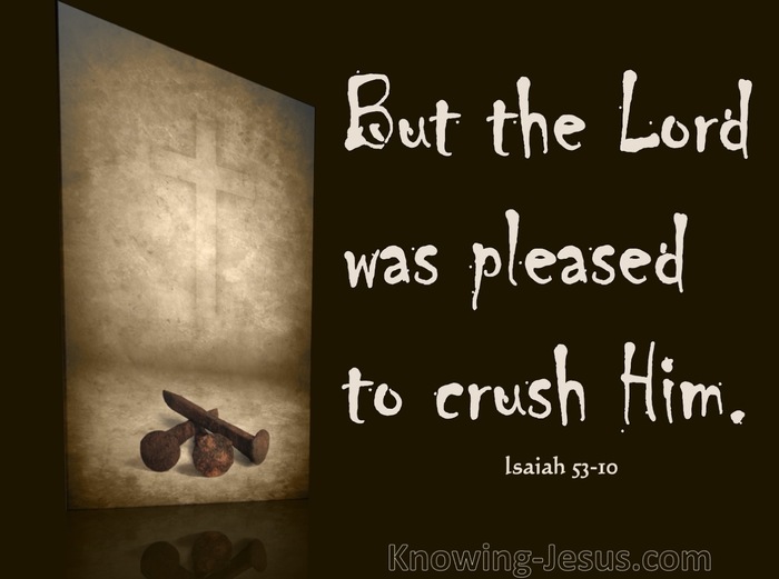 Isaiah 53:10 The Lord Crushed Him (cream)