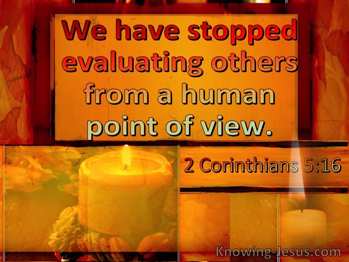 2 Corinthians 5:16 We Have Stopped Evaluating Others From A Human Point Of View (windows)07:15