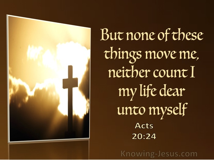 Acts 20:24 But None Of These Things Move Me Neither Count I My Life Dear (utmost)03:04