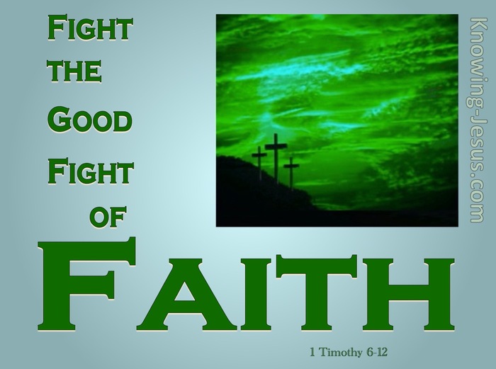 1 Timothy 6:12 Fight the Good Fight of Faith (green)