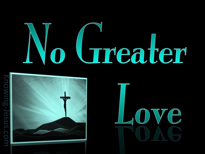 John 15:13 Greater Love Hath No Man  (aqua)