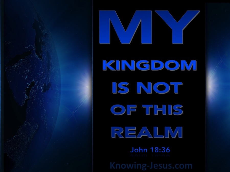 My Kingdom Is Not of This World