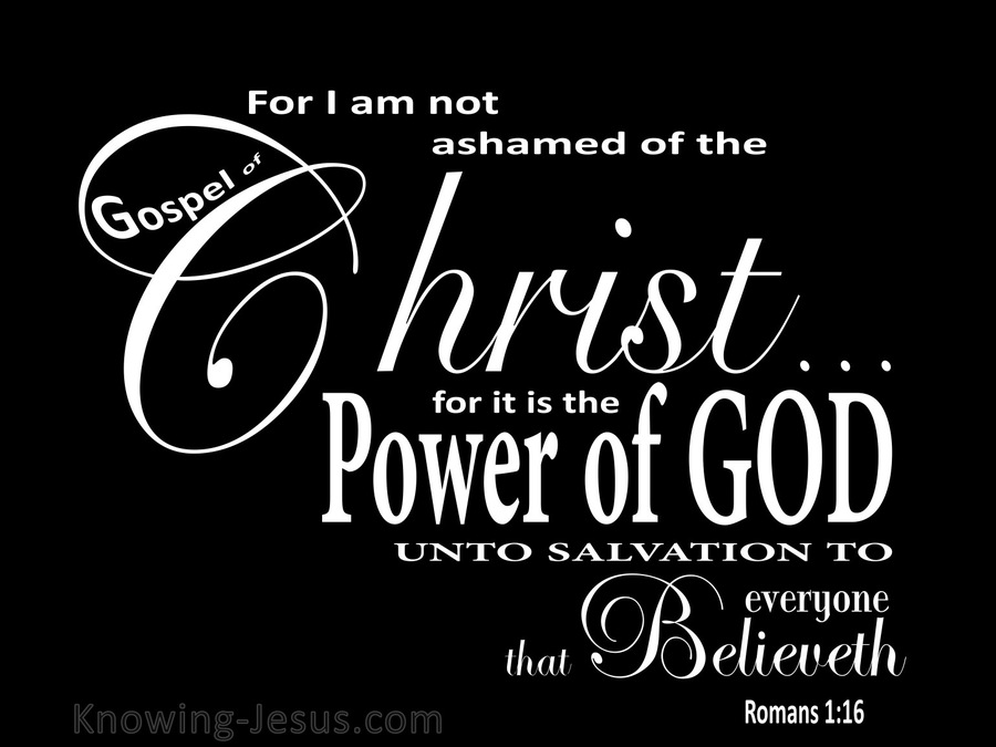 I Am Not Ashamed of The Gospel Romans 1:16 Black