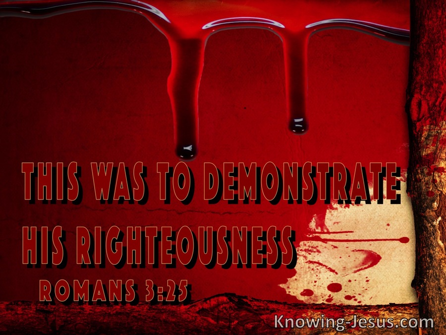 Romans 3:25:Propitiation For Our Sins To Demonstrate His Righteousness ...