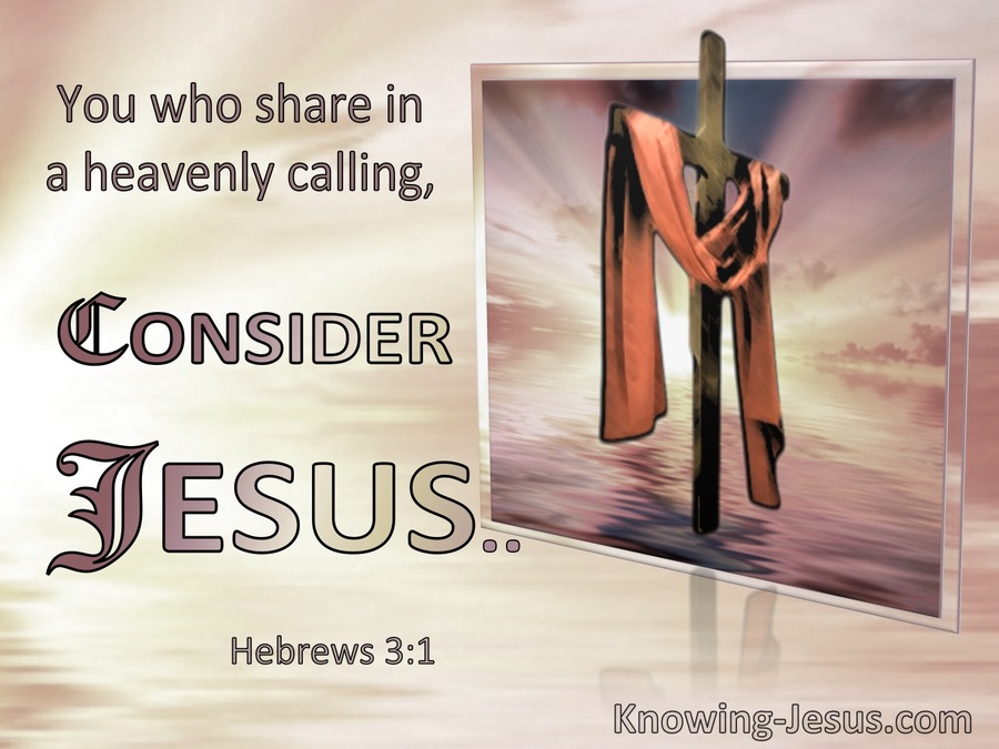 Hebrews 3:1 You Who Share A Heavenly Calling : Consider Jesus (windows ...