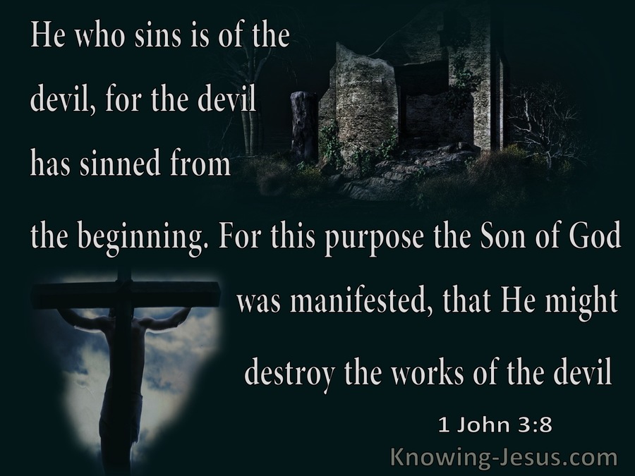 1 John 3:8 The Son Of God Was Manifested That He Might Destroy The ...